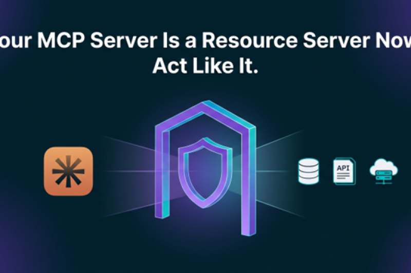 Your MCP Server Is a Resource Server Now. Act Like It.